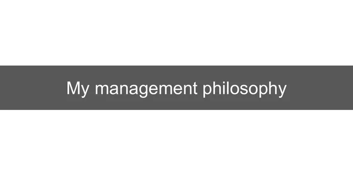 My Management Philosophy